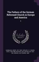 Fathers of the German Reformed Church in Europe and America