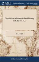 Disquisitions Metaphysical and Literary, by F. Sayers, M.D