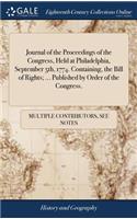 Journal of the Proceedings of the Congress, Held at Philadelphia, September 5th, 1774. Containing, the Bill of Rights; ... Published by Order of the Congress.