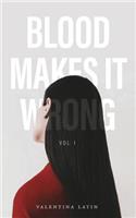 Blood Makes it Wrong