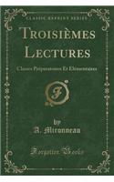 TroisiÃ¨mes Lectures: Classes PrÃ©paratoires Et ElÃ©mentaires (Classic Reprint)