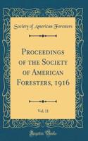 Proceedings of the Society of American Foresters, 1916, Vol. 11 (Classic Reprint)