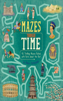 Mazes Through Time: 45 Thrilling Mazes Packed with Facts about the Past