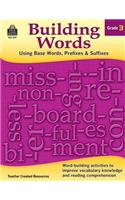 Building Words: Using Base Words, Prefixes and Suffixes Gr 3