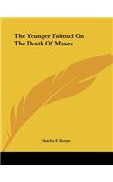 The Younger Talmud On The Death Of Moses