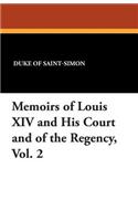 Memoirs of Louis XIV and His Court and of the Regency, Vol. 2