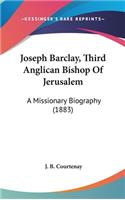 Joseph Barclay, Third Anglican Bishop Of Jerusalem