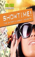 Big-Time Business: Showtime!: The Entertainment Industry: (Big-Time Business)