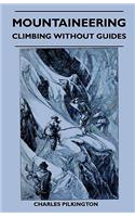 Mountaineering - Climbing Without Guides: (English)