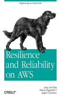 Resilience and Reliability on AWS: Engineering at Cloud Scale
