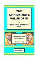 Approximate Value of Pi: A Coffee Table Madddness Book