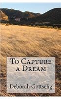 To Capture a Dream