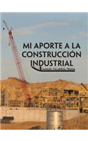 Mi Aporte a la Construccion Industrial