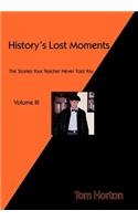 History's Lost Moments Volume III