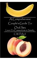 Comprehensive Couple's Guide To Oral Sex