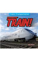 Let's Take the Train!: (Public Transportation)