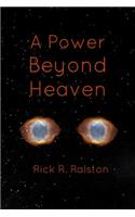 A Power Beyond Heaven