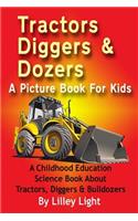Tractors, Diggers and Dozers A Picture Book For Kids