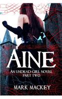 Aine: An Undead Girl Novel Part Two