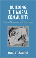 Building the Moral Community: Radical Naturalism and Emergence(English)