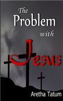 The Problem with Jesus: (English)