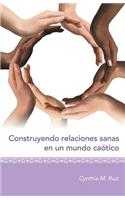 Construyendo relaciones sanas en un mundo caótico