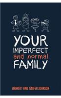 Your Imperfect and Normal Family