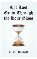 Last Grain Through the Hour Glass