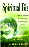 Spiritual Biz, passion, purpose and fulfillment in a changing global community