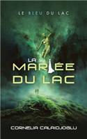 La Mariée Du Lac: Le Bleu Du Lac