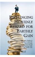 Exchanging Heavenly Reward for Earthly Gain