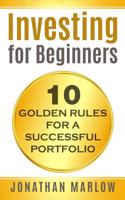 Investing for Beginners: 10 Golden Rules for a Successful Portfolio