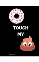 Do Not Touch My Shit!