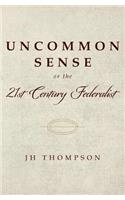 Uncommon Sense or the 21st Century Federalist