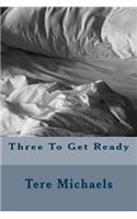 Three to Get Ready