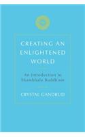 Creating an Enlightened World: An Introduction to Shambhala Buddhism: An Introduction to Shambhala Buddhism(English)