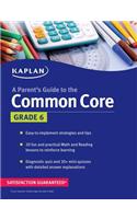 A Parent's Guide to the Common Core, Grade 6: Grade 6(Common Core)