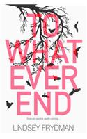 To Whatever End