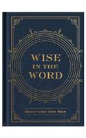 Wise in the Word: Devotions for Men