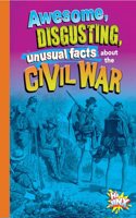Awesome, Disgusting, Unusual Facts about the Civil War