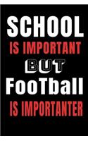 School is important but Football is importanter Notebook