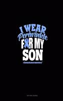 I Wear Periwinkle For My Son #StomachCancerAwareness: Dot Grid Journal