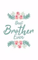 Best Brother Ever: Journal College Ruled Lined Notebook - 6x9 Diary 120 Pages - Christmas Notes Gift for Girls Boys