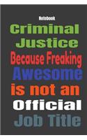 Criminal Justice because Freaking Awesome is Not An Official Job Title