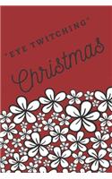 *Eye Twitching* Christmas (Journal Notebook) for the Holidays