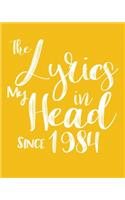 The Lyrics In My Head Since 1984 Notebook Birthday Gift