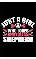Just A Girl Who Loves Anatolian Shepherd