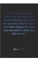 Genesis 3: 19 Notebook: "By the sweat of your brow you will eat your food until you return to the ground, since from it you were taken; for dust you are and to