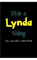 It's A Lynda Thing, You Wouldn't Understand: Personalized Notebook Journal With Name Blank Lined Customized Diary Logbook Gifts