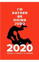 I'd Rather Be Doing Judo In 2020 - Yearly And Weekly Planner